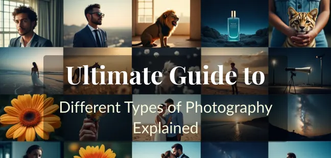 Ultimate Guide to Different Types of Photography