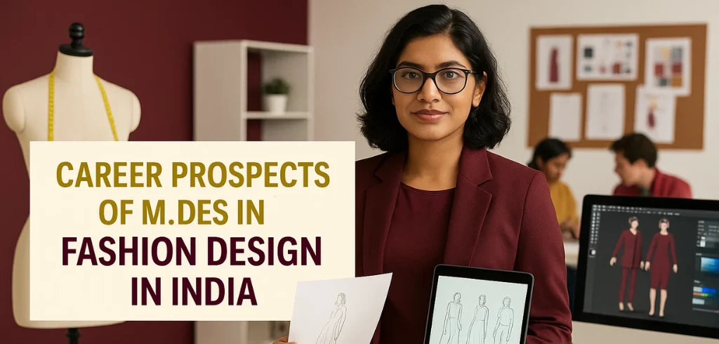 Career Prospects of M.Des in Fashion Design in India