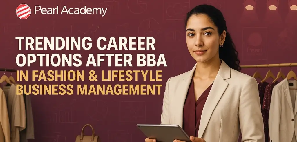 Trending Career Options after BBA in Fashion and Lifestyle Business Management